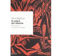 Il colore del silenzio. Il Novecento tra parola e immagine