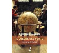Il colore del vento. Memorie di Galileo