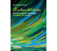 Il colore del vento. Poetica, poesia, linguaggio di Fabrizio De André - Co...