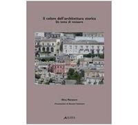 Il colore dell'architettura storica. Un tema di restauro