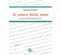 Il colore delle anime. La vera storia di Francesco G.