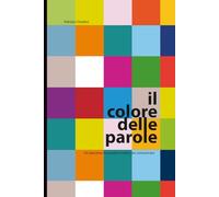 IL COLORE DELLE PAROLE: Un percorso tra parole e colori per comunicare - collezione 50 parole/colore