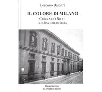 Il colore di Milano. Corrado Ricci alla Pinacoteca di Brera - [Nuova S1]