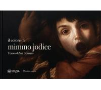 Il colore di Mimmo Jodice. Tesoro di San Gennaro. Ediz. a colori