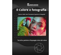 Il Colore e Fotografia: Tecniche, gestione e linguaggio visivo del colore: 2