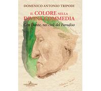 Il colore nella Divina commedia. Con Dante, nei cieli del Paradiso