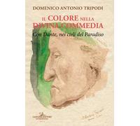 Il colore nella Divina commedia. Con Dante, nei cieli del Paradiso