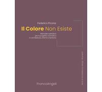 Il colore non esiste. Manuale operativo per il progetto cromatico in architettura, interni e territorio