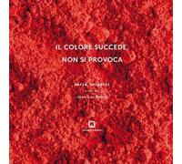 Il colore succede, non si provoca. Ediz. italiana, inglese, francese e tedesca