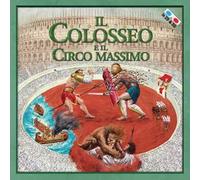 Il Colosseo e il Circo Massimo. Con gadget