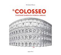 Il Colosseo. Funzione simbolica storica urbana