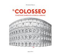 Il Colosseo. Funzione simbolica storica urbana