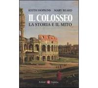 Il Colosseo. La storia e il mito