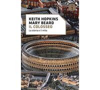 Il Colosseo. La storia e il mito