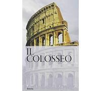 Il Colosseo. Nuova guida