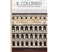 Il Colosseo. Un vecchio gigante