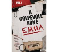 Il Colpevole Non È Emma - Vol. 1: Libro-gioco di deduzione e indagine | Un solo colpevole tra migliaia di sospetti | Romanzo enigma da risolvere con pura logica | Volume 1