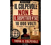 IL COLPEVOLE NON È IL SOSPETTATO N. 582: 10 indizi, 1 solo colpevole - Libro-gioco di indagine visiva per adulti con sospetti, osservazione, logica e deduzione