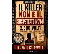IL COLPEVOLE NON È IL SOSPETTATO N. 714: 10 indizi, 1 solo colpevole - Libro-gioco di indagine visiva per adulti con sospetti, osservazione, logica e deduzione