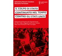 Il colpo di stato continuato nel tempo contro gli Stati Uniti. Dall'assass...