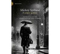 Il colpo gobbo. Mike Hammer. Vol. 5