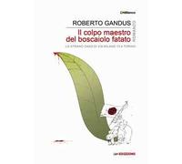 Il colpo maestro del boscaiolo fatato. Ediz. integrale