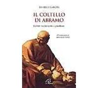 Il coltello di Abramo. La fede tra domanda e paradosso