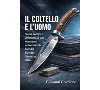 IL COLTELLO E L’UOMO: Storia, tecnica e collezione di uno strumento universale alla luce del Decreto Sicurezza 2026