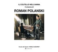 Il coltello nell'anima. Il cinema di Roman Polanski - 2021 - La C
