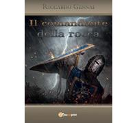 Il comandante della rocca di Riccardo Gennai, 2016, Youcanprint