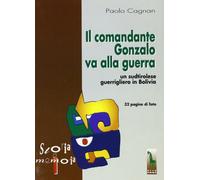 Il comandante Gonzalo va alla guerra. Un sudtirolese guerrigliero in Bolivia