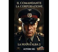 Il Comandante La Corporazione: La nuova alba 2