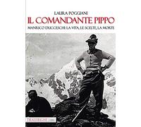 Il comandante Pippo. Manrico Ducceschi: la vita, le scelte, la morte
