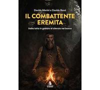Il combattente eremita. Dalla lotta in gabbia al silenzio nel bosco