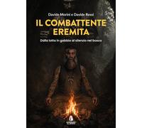 Il combattente eremita. Dalla lotta in gabbia al silenzio nel bosco