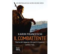 Il combattente. Storia dell'italiano che ha difeso Kobane dall'Isis