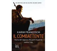 Il combattente. Storia dell'italiano che ha difeso Kobane dall'Isis