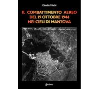 Il combattimento aereo del 19 Ottobre 1944 nei cieli di Mantova