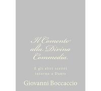 Il Comento alla Divina Commedia: E gli altri scritti intorno a Dante
