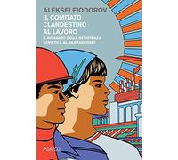 Il comitato clandestino al lavoro. Il romanzo della resistenza sovietica al nazifascismo
