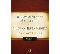 Il commentario MacArthur del Nuovo Testamento. Galati