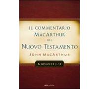 Il commentario MacArthur del Nuovo Testamento. Giovanni 1-11