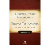 Il commentario MacArthur del Nuovo Testamento. Matteo 1-7
