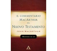 Il commentario MacArthur del Nuovo Testamento. Matteo 16-23