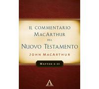 Libri John MacArthur - Il Commentario Macarthur Del Nuovo Testamento. Matteo 8-1