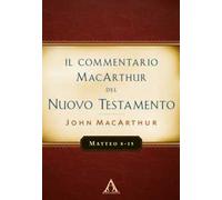 Il commentario MacArthur del Nuovo Testamento. Matteo 8-15