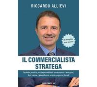 Il commercialista stratega. Metodo pratico per imprenditori: aumentare i margini, fare cassa e pianificare senza sorprese fiscali