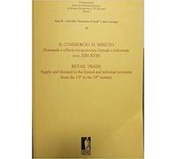 Il commercio al minuto. Domanda e offerta tra economia formale e informale. Secc. XIII-XVIII. Ediz. italiana e inglese