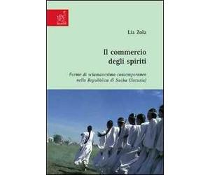 Il commercio degli spiriti. Forme di sciamanesimo contemporaneo nella Repubblica di Sacha (Jacuzia)