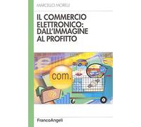 Il commercio elettronico. Dall'immagine al profitto